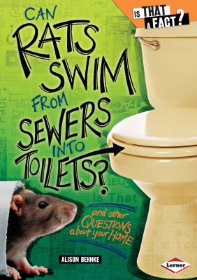 Can rats swim from sewers into toilets?  : and other questions about your home