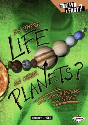 Is there life on other planets?  : and other questions about space