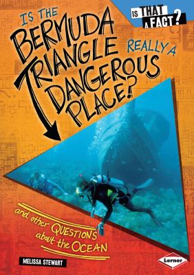 Is the Bermuda Triangle really a dangerous place?  : and other questions about the ocean