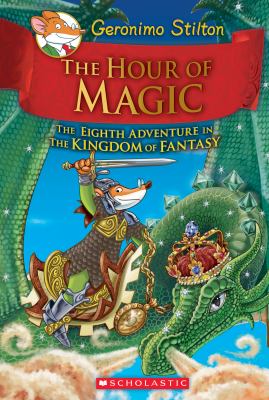 The hour of magic  : the eighth adventure in the kingdom of fantasy