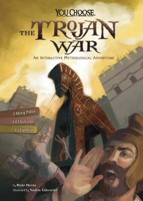 The Trojan War  : an interactive mythological adventure