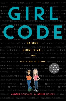 Girl code  : gaming, going viral, and getting it done