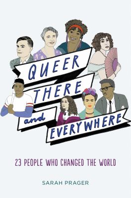 Queer, there, and everywhere  : 23 people who changed the world