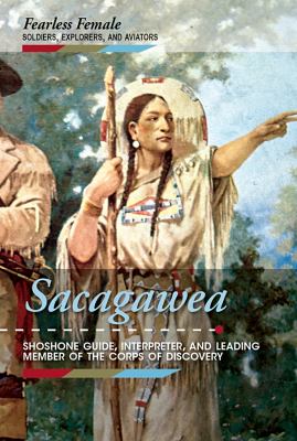 Sacagawea  : Shoshone guide, interpreter, and leading member of the Corps of Discovery