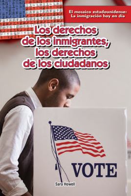 Los derechos de los inmigrantes; los derechos de los ciudadanos