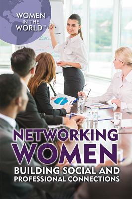 Networking women  : building social and professional connections
