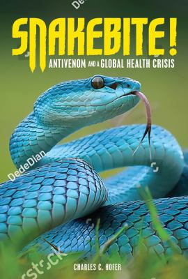 Snakebite!  : antivenom and a global health crisis