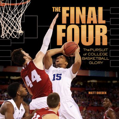 The Final Four  : the pursuit of college basketball glory