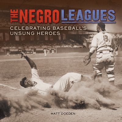 The Negro leagues  : celebrating baseball's unsung heroes